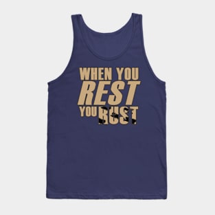 When You Rest, You Rust Tank Top